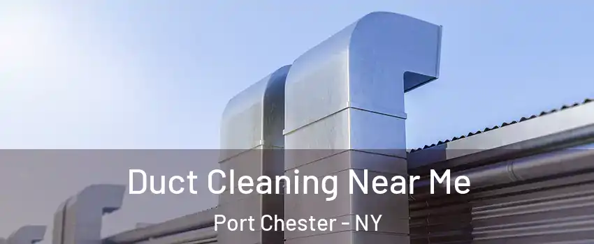  Duct Cleaning Near Me Port Chester - NY