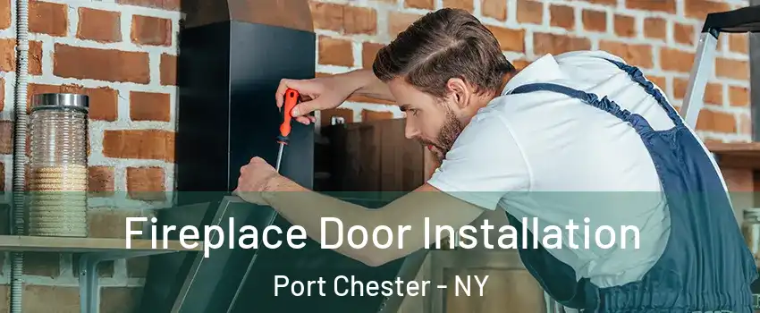  Fireplace Door Installation Port Chester - NY