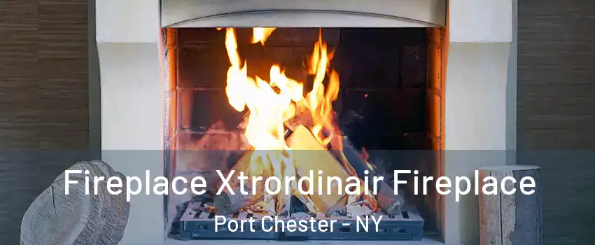  Fireplace Xtrordinair Fireplace Port Chester - NY