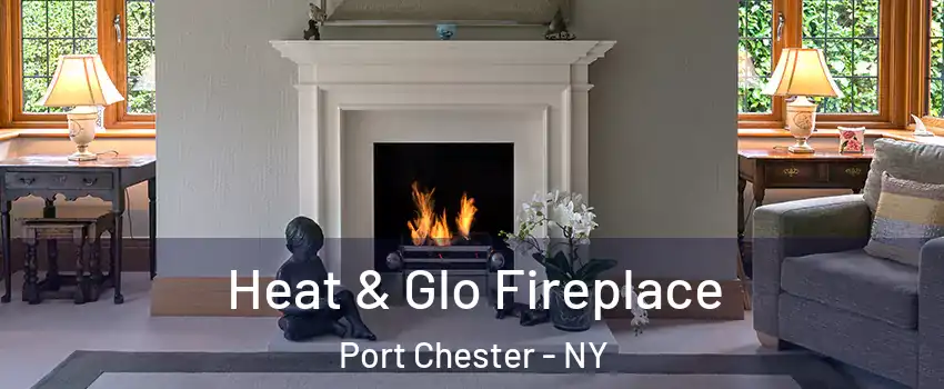  Heat & Glo Fireplace Port Chester - NY