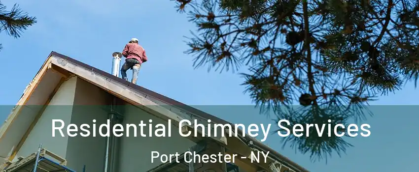 Residential Chimney Services Port Chester - NY