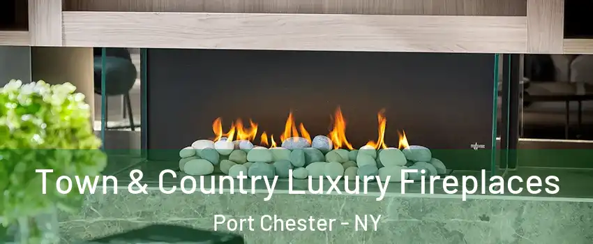  Town & Country Luxury Fireplaces Port Chester - NY